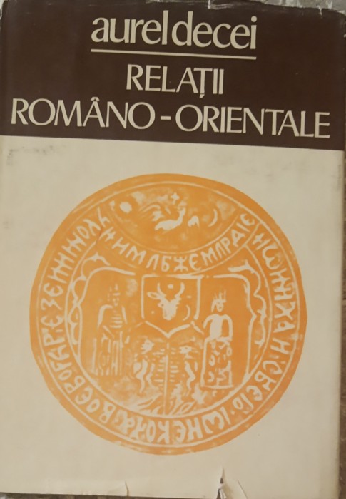 Relatii Romano-Orientale - Aurel Decei