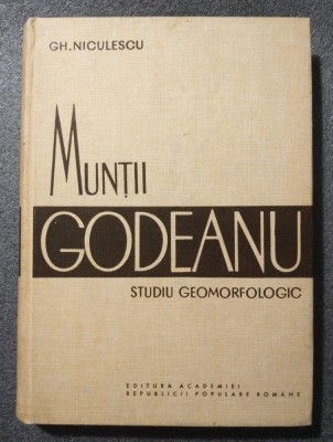 Gh. Niculescu - Munții Godeanu: studiu geomorfologic (1965) foto
