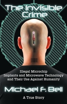 The Invisible Crime: Illegal Microchip Implants and Microwave Technology and Their Use Against Humanity foto