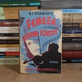 D.I. ATANASIU - FEMEEA, ETERNA POVESTE ( ROMAN ) , COPERTA E. DUICULESCU , ED. 1-A , 1945 #