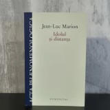 Jean-Luc Marion - Idolul și distanța. Cinci studii | Jean-Luc Marion, fenomenologie, teologie