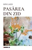 Pasarea din zid - Ion Lazu