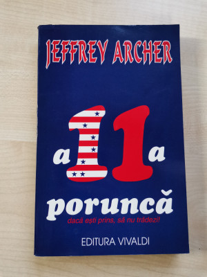 Jeffrey Archer &amp;ndash; A 11 a porunca (Editura Vivaldi, 1998)(Stare f buna) foto