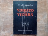 VIBRATO LA VIOARA - MIJLOC DE EXPRESIE MUZICALA - O.M. AGARKOV , 1956 tiraj: 570 ex.