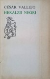 Heralzii Negri - Cesar Vallejo - Poezie Romana - Editura Univers 1979 - Carte Beletristica