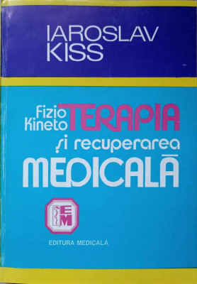 FIZIO-KINETOTERAPIA SI RECUPERAREA MEDICALA IN AFECTIUNILE APARATULUI LOCOMOTOR-IAROSLAV KISS-260743 foto