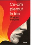 Ce-am pierdut in foc - Mariana Enriquez
