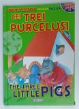 CEI TREI PURCELUSI / THE THREE LITTLE PIGS , POVESTE BILINGVA - ROMANA - ENGLEZA , 2010