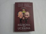 RAZBOIUL DIN UCRAINA - (VOL II) - IOSEFINA PASCAL, COZMIN GUSA, H.D. HARTMANN, ADRIAN SEVERIN, MARIUS GHILEZAN, ANDREI GUSA, PETRU ROMOSAN, SORIN
