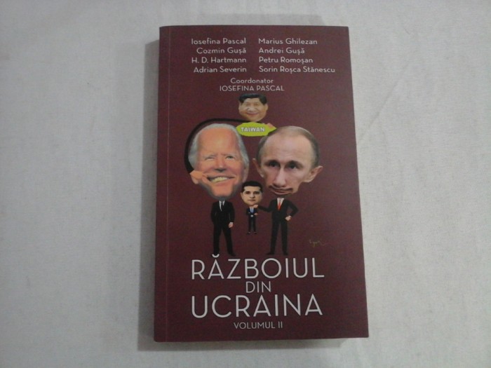 RAZBOIUL DIN UCRAINA - (VOL II) - IOSEFINA PASCAL, COZMIN GUSA, H.D. HARTMANN, ADRIAN SEVERIN, MARIUS GHILEZAN, ANDREI GUSA, PETRU ROMOSAN, SORIN