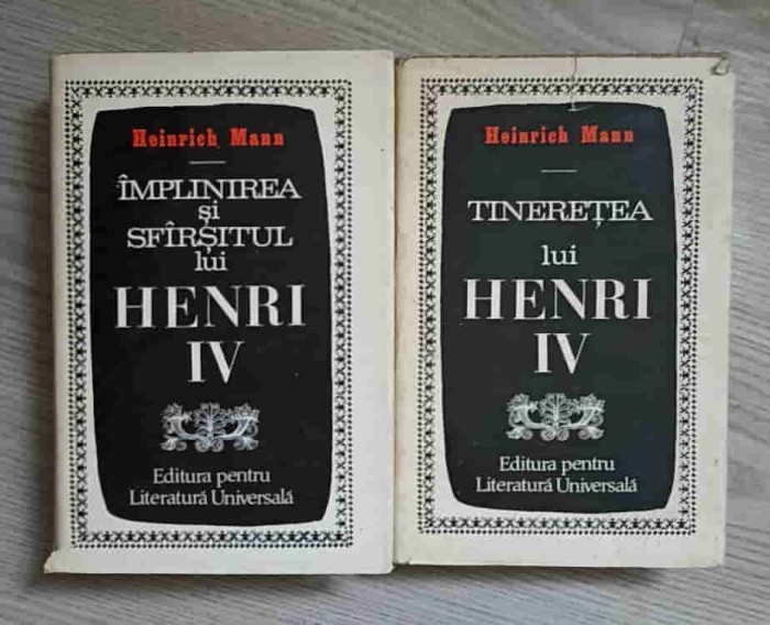 TINERETEA LUI HENRI IV. IMPLINIREA SI SFARSITUL LUI HENRI IV VOL.1-2-HEINRICH MANN-233437
