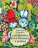 Luna-Betiluna, Dora-Minodora si gradina - Anamaria Smigelschi