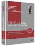 Ghidul penal al omului de afaceri | Norel Neagu, Mihai Adrian Hotca, Mirela Gorunescu, Dragos-Alexandru Sitaru, Alexandru Claudiu Galetschi, Universul Juridic