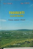TODIRESTI - UN SAT DIN BUCOVINA. ISTORIE, OAMENI SI LOCURI-PETREA TABARCEA, MUGUR ANDRONIC-258021