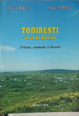 TODIRESTI - UN SAT DIN BUCOVINA. ISTORIE, OAMENI SI LOCURI-PETREA TABARCEA, MUGUR ANDRONIC-258021 foto