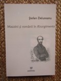 MAZZINI SI ROMANII IN RISORGIMENTO de STEFAN DELUREANU