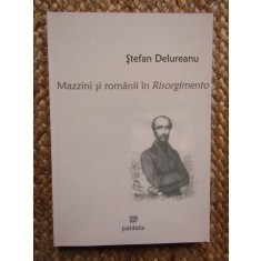 MAZZINI SI ROMANII IN RISORGIMENTO de STEFAN DELUREANU