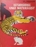 Istorisirile unui naturalist - P. Manteifel - Biologie - Editura Ion Creanga 1990 - Carte in romana