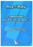 Cumpara ieftin Compulsiunile: prieteni sau dușmani? - Paperback brosat - Mary O`Malley - For You
