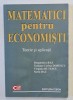 MATEMATICI PENTRU ECONOMISTI , TEORIE SI APLICATII de DRAGOMIRA BAZ ...SORIN BAZ , 2008 *MICI DEFECTE