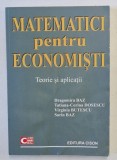 MATEMATICI PENTRU ECONOMISTI , TEORIE SI APLICATII de DRAGOMIRA BAZ ...SORIN BAZ , 2008 *MICI DEFECTE