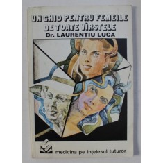 UN GHID PENTRU FEMEILE DE TOATE VARSTELE de LAURENTIU LUCA , 1992