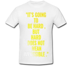 Tricou &amp;quot; Va fi greu, dar nu imposibil! &amp;quot; foto