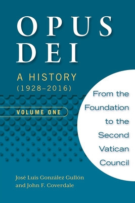 Opus Dei: A History (1928-2016), Volume One foto