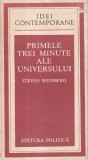 Steven Weinberg - Primele Trei Minute ale Universului Carte Fizica Cosmologie Romana Brosata Editura Politica