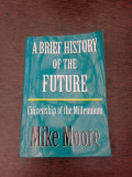 A brief of the future - Mike Moore (carte in limba engleza)