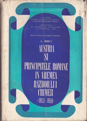 1242SPN Austria și Principatele Rom&amp;acirc;ne &amp;icirc;n vremea Războiului Crimeii 1853-1856 de Leonid Boicu, 1972 foto