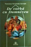 Cumpara ieftin De vorba cu Dumnezeu - Francisco Fernandez Carvajal, Ars Longa, 1998, 324 pagini. Carte religie, spiritualitate