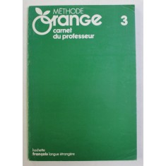 METHODE ORANGE , TOME III - CARNET DU PROFESSEUR par ANDRE REBOULLET ...JACQUES VERDOL, 1981