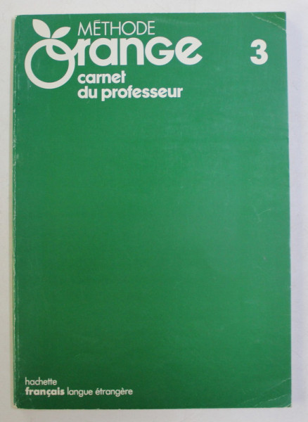 METHODE ORANGE , TOME III - CARNET DU PROFESSEUR par ANDRE REBOULLET ...JACQUES VERDOL, 1981