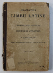 GRAMATICA LIMBII LATINE - MORFOLOGIA , SINTAXA SI NOTIUNI DE STILISTICA de G . POPA - LISSEANU , 1915 foto