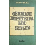 Marin Badea - Germani impotriva lui Hitler (Editia: 1980)