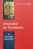 Dreptatea lui Dumnezeu si Dreptatea Oamenilor - Constantin Coman, Editura Bizantina, 2010, Coperta Cartonata, Religie