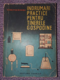 Indrumari practice pentru tinerele gospodine- Elena Mherovanu, 1964, 286 pag, Alb, L