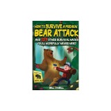 How To Survive A Freakin' Bear Attack: And 127 Other Survival Hacks You'll Hopefully Never Need