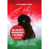 &Iacute;gy l&aacute;tj&aacute;k a magyarokat a vil&aacute;gban - 4. kiad&aacute;s - Kiss R&oacute;bert Richard