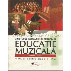 Educatie Muzicala. Manual Pentru Clasa A IV-a - Sofica Matei