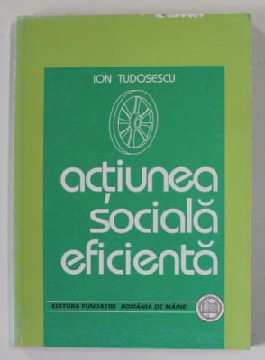 ACTIUNEA SOCIALA EFICIENTA de ION TUDOSESCU , 2000 foto