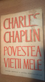 Charles Chaplin - Povestea vietii mele (Editura Muzicala, 1973)
