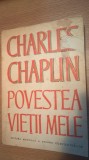 Cumpara ieftin Charles Chaplin - Povestea vietii mele (Editura Muzicala, 1973)