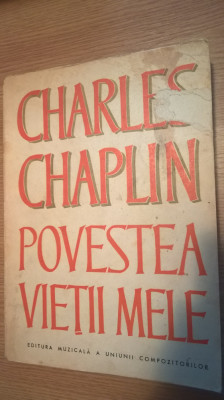 Charles Chaplin - Povestea vietii mele (Editura Muzicala, 1973) foto