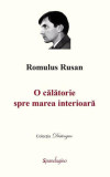 O călătorie spre marea interioară - 3 volume (Ediția a II-a) - Hardcover - Romulus Rusan - Spandugino