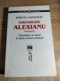 Gheorghe Alexianu. Monografie - Transnistria, un capitol in istoria omeniei romanesti - de Serban Alexianu (autograf), (Editura Vremea, 2007)