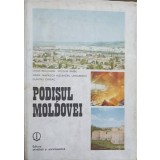 PODISUL MOLDOVEI-VASILE BACAUANU, NICOLAE BARBU, MARIA PANTAZICA, AL. UNGUREANU D. CHIRIAC-223423