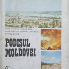 PODISUL MOLDOVEI-VASILE BACAUANU, NICOLAE BARBU, MARIA PANTAZICA, AL. UNGUREANU D. CHIRIAC