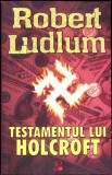 TESTAMENTUL LUI HOLCROFT-ROBERT LUDLUM-270895